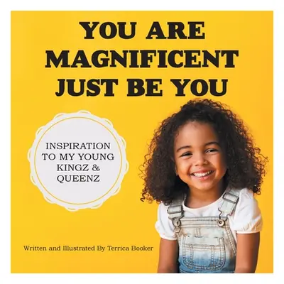 "You Are Magnificent Just Be You" - "" ("Booker Terrica")