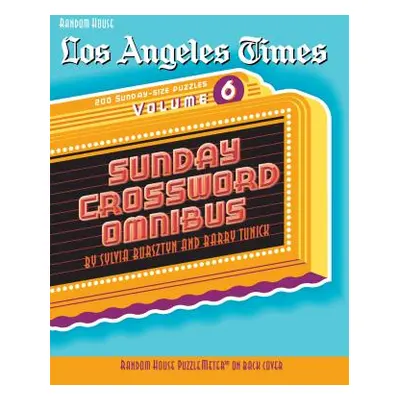 "Los Angeles Times Sunday Crossword Omnibus, Volume 6" - "" ("Bursztyn Sylvia")