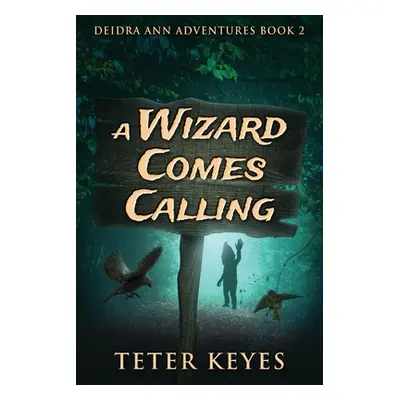 "A Wizard Comes Calling" - "" ("Keyes Teter")