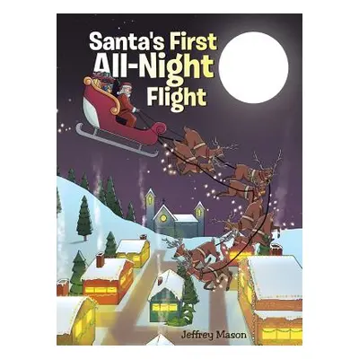 "Santa's First All Night Flight" - "" ("Mason Jeffrey")