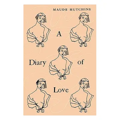 A Diary of Love (Hutchins Maude)