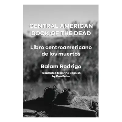 "Central American Book of the Dead" - "" ("Rodrigo Balam")