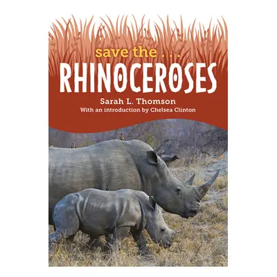 "Save The... Rhinoceroses" - "" ("Thomson Sarah L.")