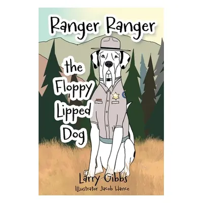 "Ranger Ranger the Floppy Lipped Dog" - "" ("Gibbs Larry")