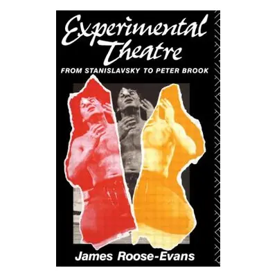 "Experimental Theatre: From Stanislavsky to Peter Brook" - "" ("Roose-Evans James")