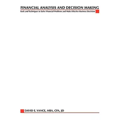 "Financial Analysis and Decision Making" - "" ("Vance David E.")