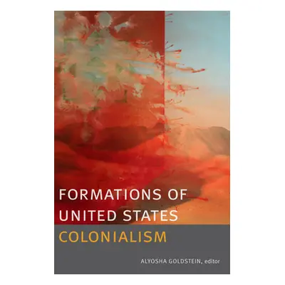 "Formations of United States Colonialism" - "" ("Goldstein Alyosha")