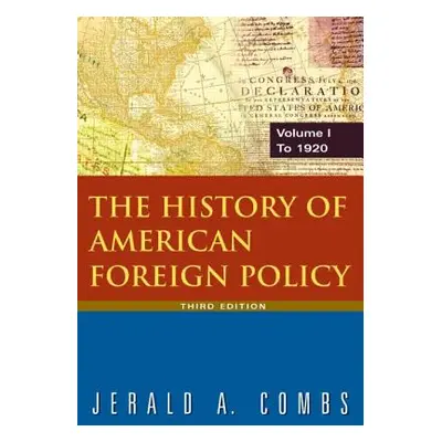 "The History of American Foreign Policy: v.1: To 1920" - "" ("Combs Jerald A.")