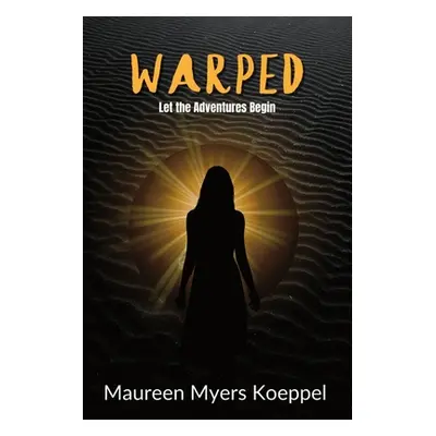 "Warped" - "" ("Myers Koeppel Maureen")