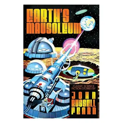 "Earth's Mausoleum: Classic Science Fiction Stories" - "" ("Fearn John Russell")