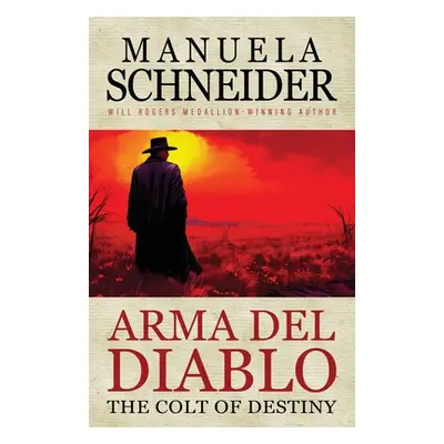 "Arma del Diablo: The Colt of Destiny" - "" ("Schneider Manuela")