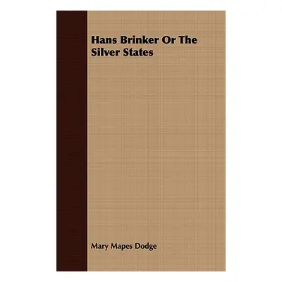 "Hans Brinker or the Silver States" - "" ("Dodge Mary Mapes")