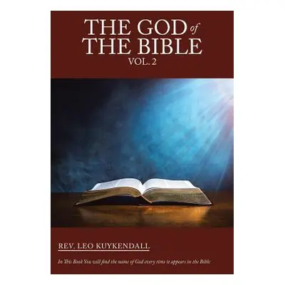 "The God of the Bible Vol. 2: In This Book You Will Find the Name of God Every Time It Appears i