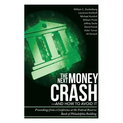 "The Next Money Crash-and How to Avoid It: Proceedings from a Conference at the Federal Reserve 