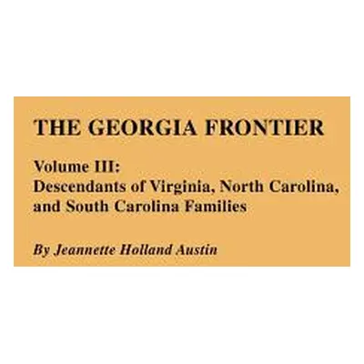 "Georgia Frontier: Volume III" - "" ("Austin Jeannette Holland")