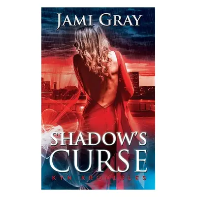 "Shadow's Curse: Kyn Kronicles Book 4" - "" ("Gray Jami")