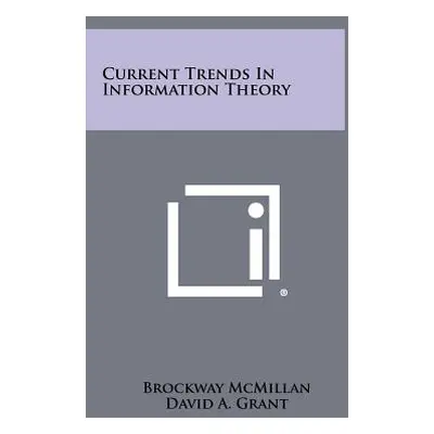 "Current Trends in Information Theory" - "" ("McMillan Brockway")