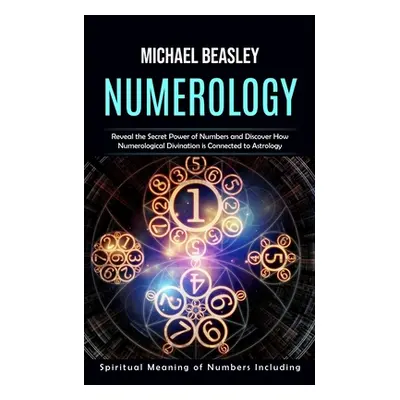 "Numerology: Spiritual Meaning of Numbers Including