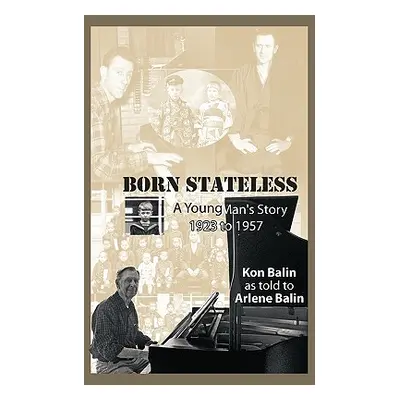 "Born Stateless: A Young Man's Story 1923 to 1957" - "" ("Balin Arlene")