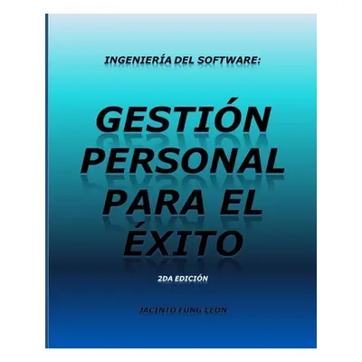 "Ingeniera del software: gestin personal para el xito" - "" ("Fung Len Jacinto")