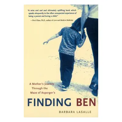 "Finding Ben: A Mother's Journey Through the Maze of Asperger's" - "" ("LaSalle Barbara")