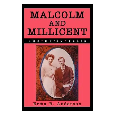 "Malcolm and Millicent: The Early Years" - "" ("Anderson Erma B.")