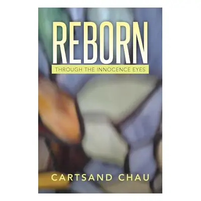 "Reborn: Through the Innocence Eyes" - "" ("Chau Cartsand")