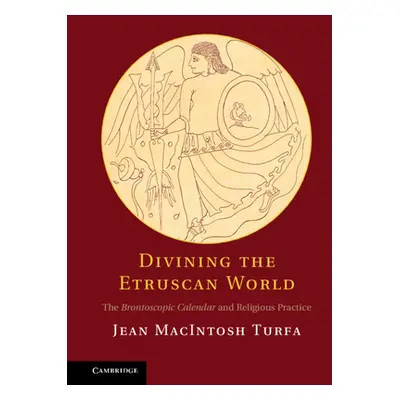 "Divining the Etruscan World" - "" ("Turfa Jean Macintosh")