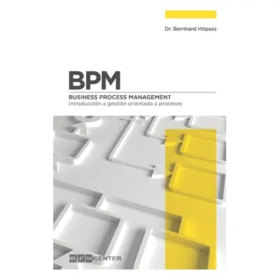 "Bpm: Introduccin a Gestin Orientada a Procesos: Business Process Management" - "" ("Hitpass Ber