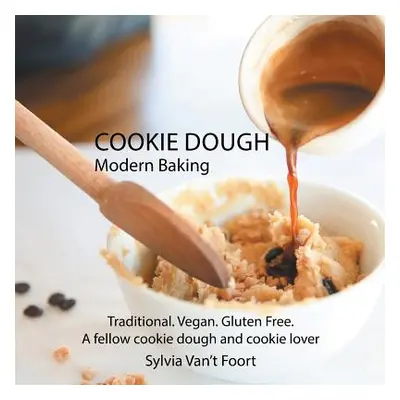 "Cookie Dough: Modern Baking" - "" ("Foort Sylvia Van't")