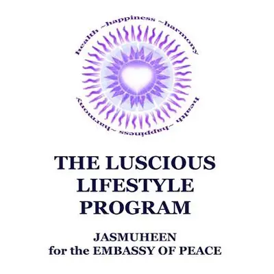 "The Luscious Lifestyle Program" - "" ("Jasmuheen")