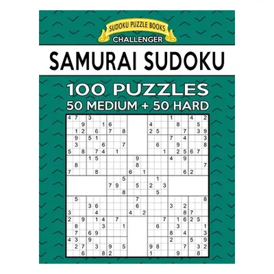 "Samurai Sudoku 100 Puzzles: 50 Medium + 50 Hard Puzzles For Advanced Players" - "" ("Books Sudo