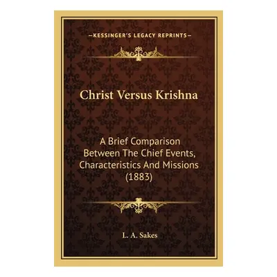 "Christ Versus Krishna: A Brief Comparison Between The Chief Events, Characteristics And Mission