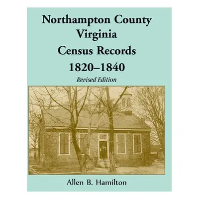 "Northampton County, Virginia Census Records, 1820-1840 (Revised Edition)" - "" ("Hamilton Allen