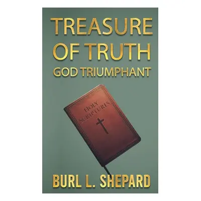 "Treasure of Truth: God Triumphant" - "" ("Shepard Burl L.")