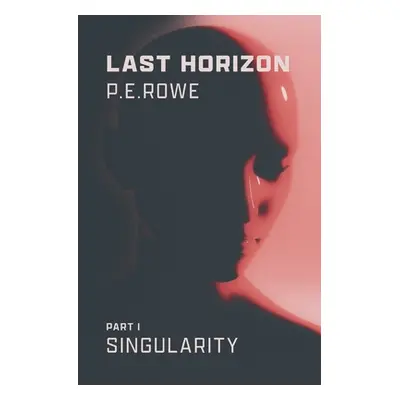 "Last Horizon: Singularity" - "" ("Rowe P. E.")