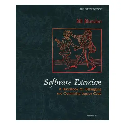 "Software Exorcism: A Handbook for Debugging and Optimizing Legacy Code" - "" ("Blunden Bill")