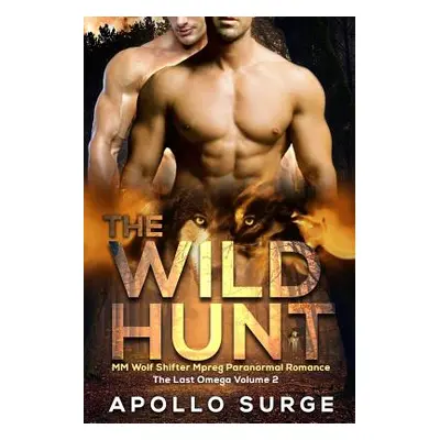 "The Wild Hunt: M/M Wolf Shifter Mpreg Paranormal Romance" - "" ("Surge Apollo")