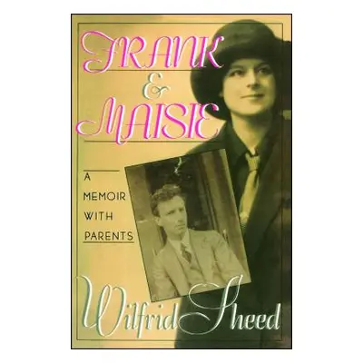 "Frank Maisie: A Memoir with Parents" - "" ("Sheed Wilfrid")