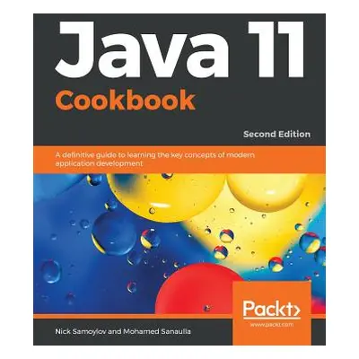 "Java 11 Cookbook - Second Edition" - "" ("Samoylov Nick")