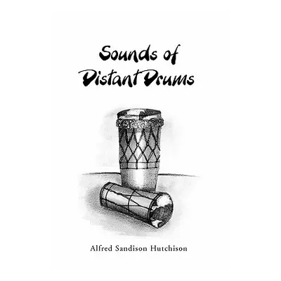 "Sounds of Distant Drums" - "" ("Hutchison Alfred Sandison")