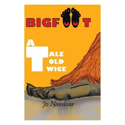 "Bigfoot: A Tale Told Twice" - "" ("Nambiar Jo")