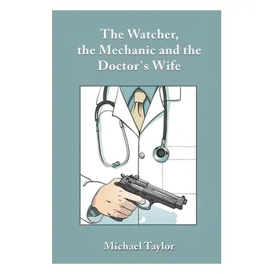 "The Watcher, the Mechanic and the Doctor's Wife" - "" ("Taylor Michael")