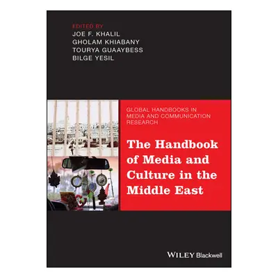 "The Handbook of Media and Culture in the Middle East" - "" ("Khalil Joe F.")