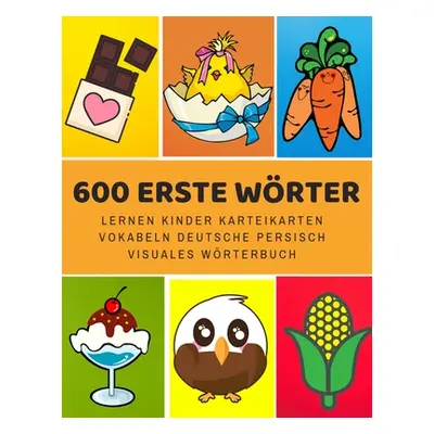 "600 Erste Wrter Lernen Kinder Karteikarten Vokabeln Deutsche persisch Visuales Wrterbuch: Leich