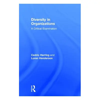 "Diversity in Organizations: A Critical Examination" - "" ("Herring Cedric")