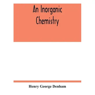 "An inorganic chemistry" - "" ("George Denham Henry")