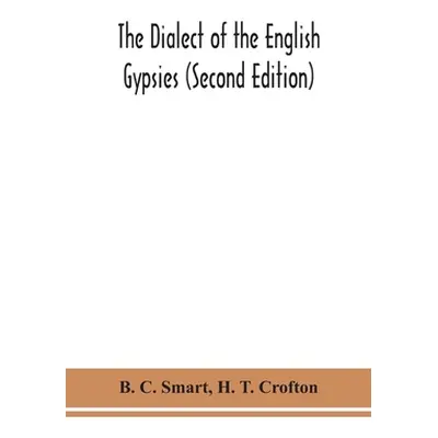 "The dialect of the English gypsies (Second Edition)" - "" ("C. Smart B.")