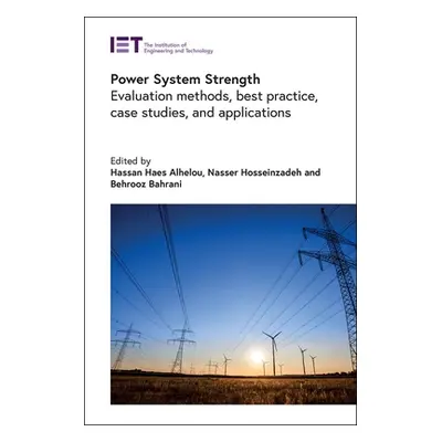 "Power System Strength: Evaluation Methods, Best Practice, Case Studies, and Applications" - "" 