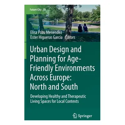 "Urban Design and Planning for Age-Friendly Environments Across Europe: North and South: Develop